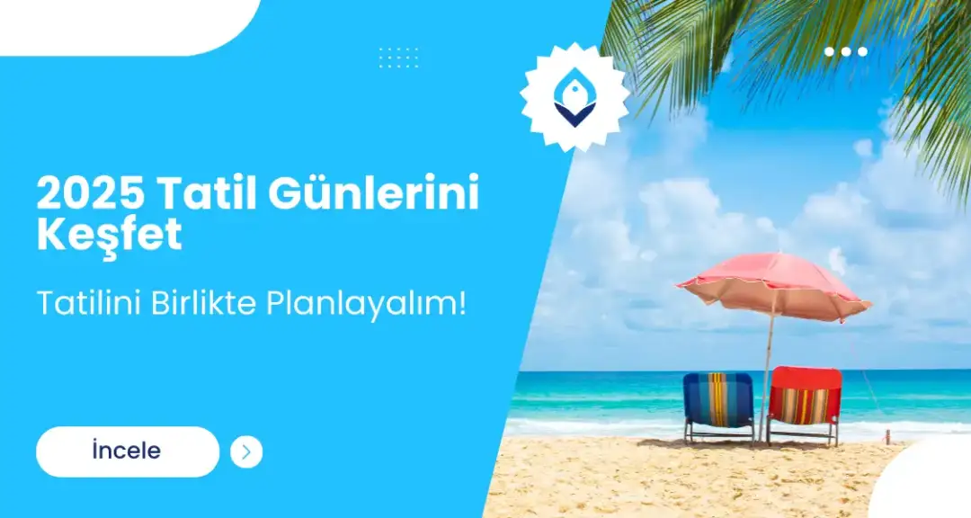 2025 Tatil Günlerini Keşfet