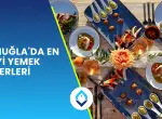 Muğla'da En İyi Yemek Yerleri 2025