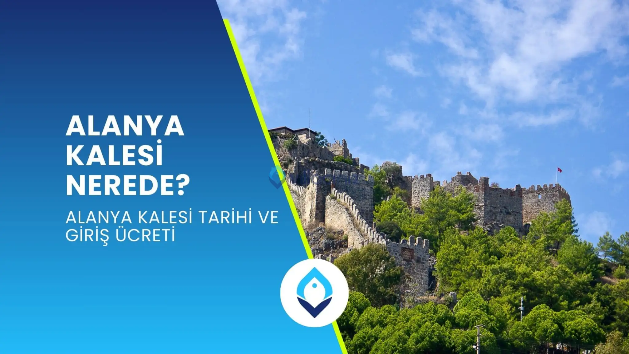 Alanya Kalesi Nerede? Alanya Kalesi Tarihi ve Giriş Ücreti
