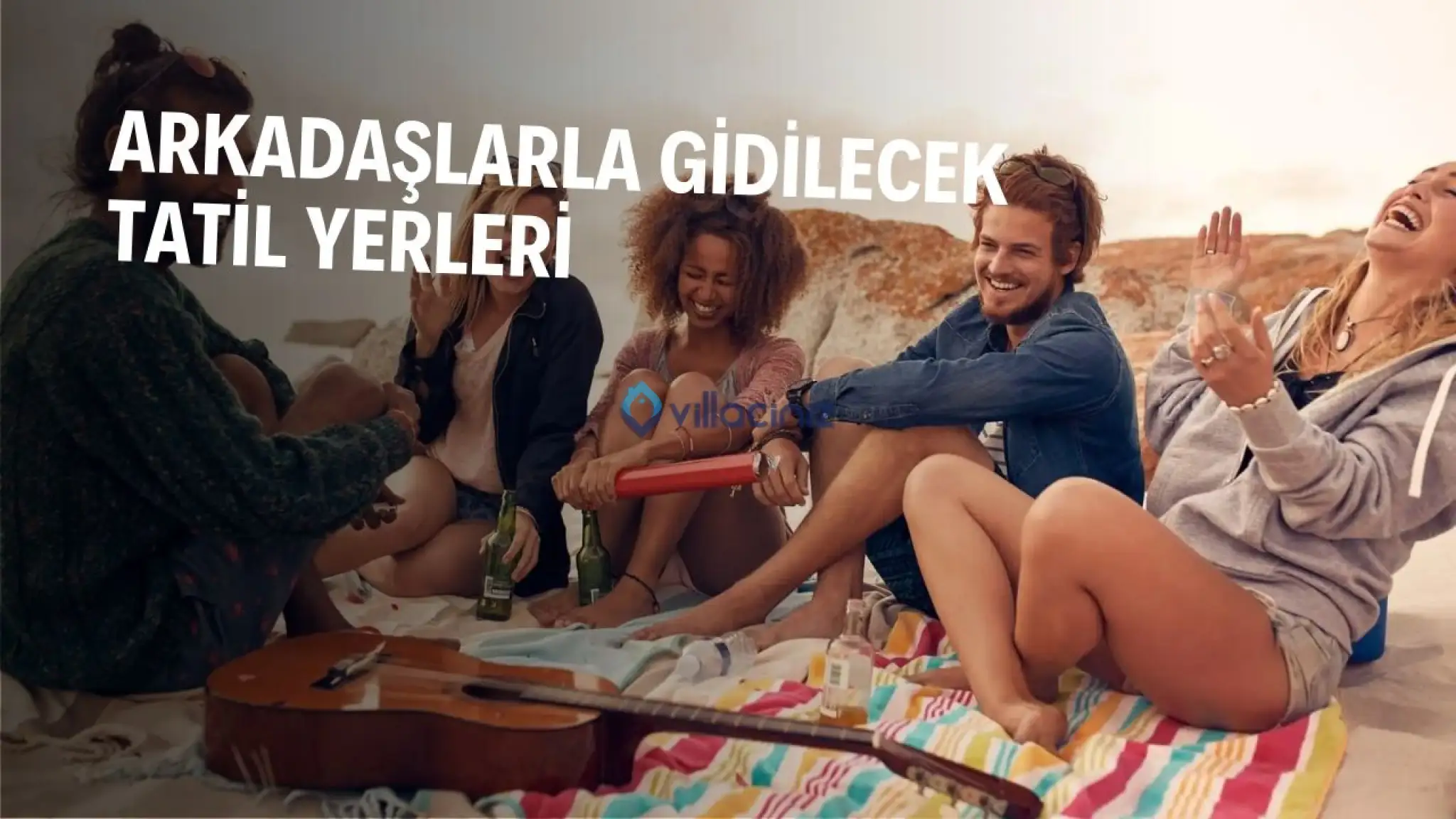 Arkadaşlarla Tatile Gidilecek Yerler