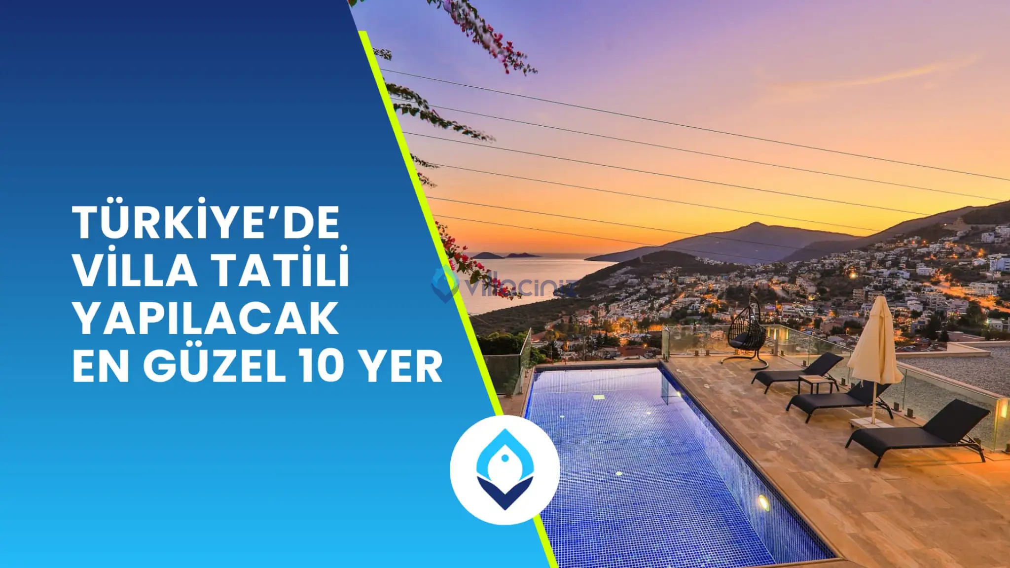 Türkiye’de Villa Tatili Yapılacak En Güzel 10 Yer 