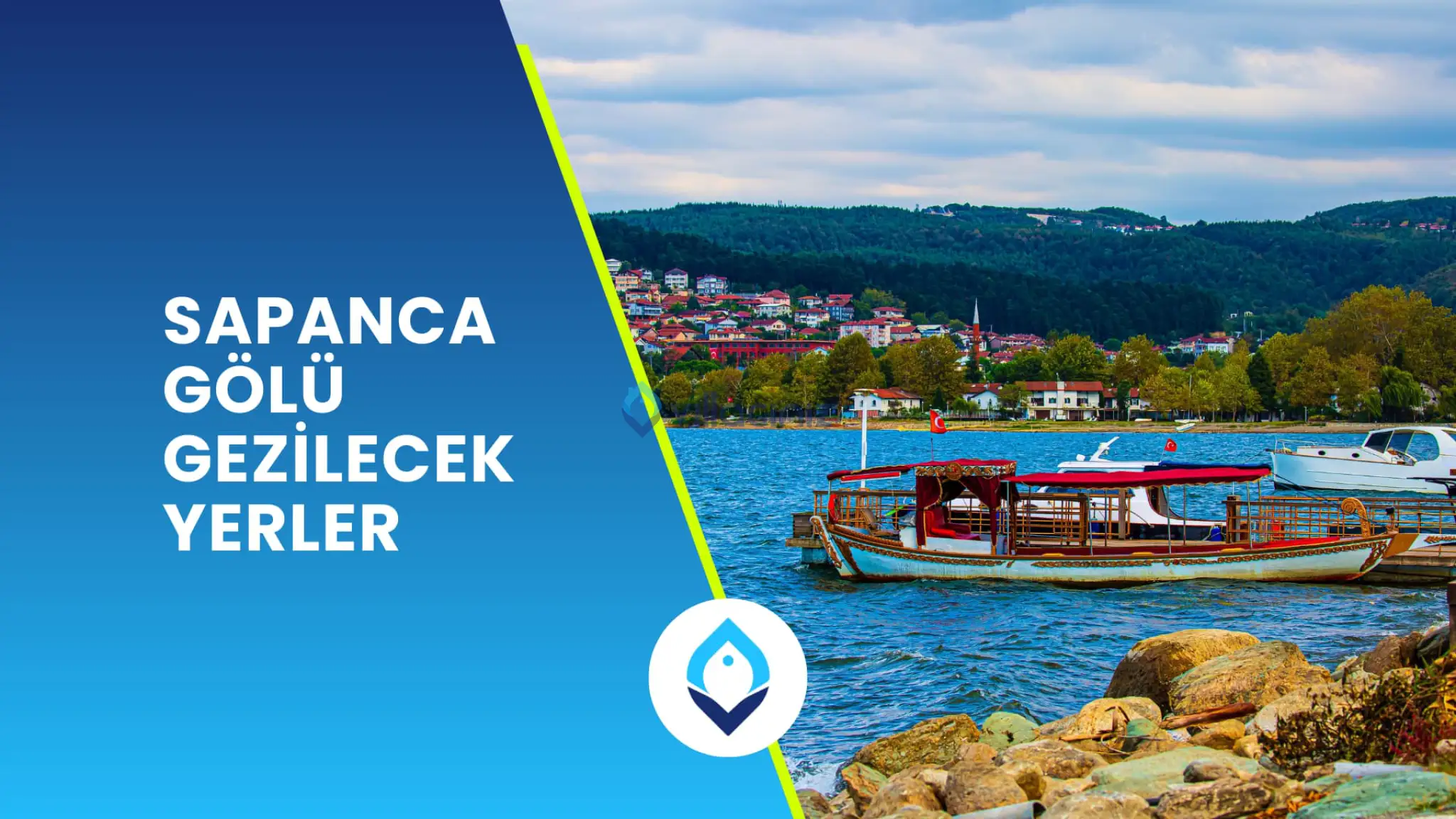 Sapanca Gölü ve Çevresinde Gezilecek Yerler Rehberi