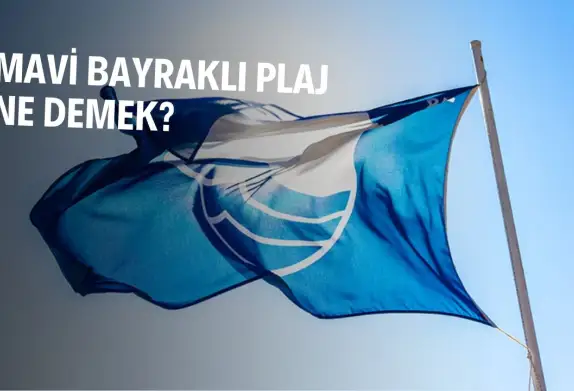 Mavi Bayraklı Plaj Ne Demek? - Villacınız