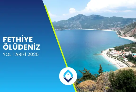 Fethiye Ölüdeniz Yol Tarifi 2025 