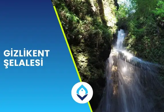 Gizlikent Şelalesi Nerede? Yol Tarifi ve Yorumları