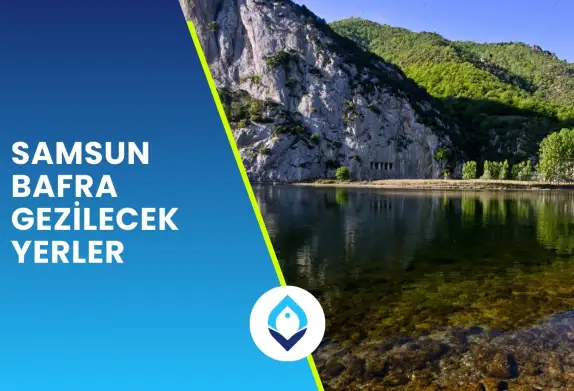 Samsun Bafra Gezilecek Yerler 2025