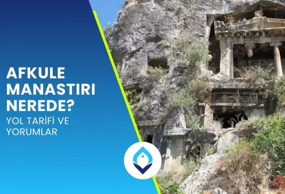 Afkule Manastırı Nerede? Yol Tarifi ve Yorumlar