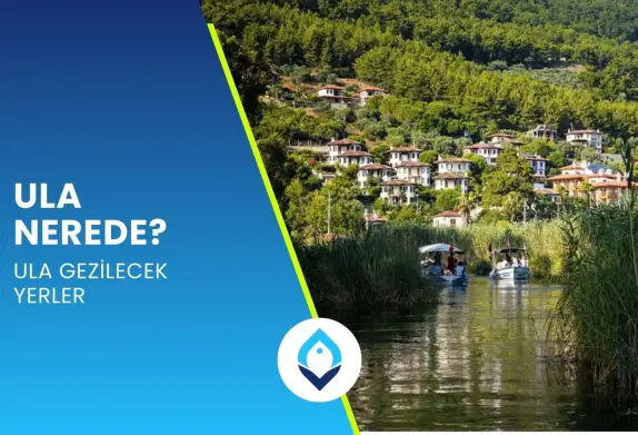 Ula Nerede? Ula Gezilecek Yerler