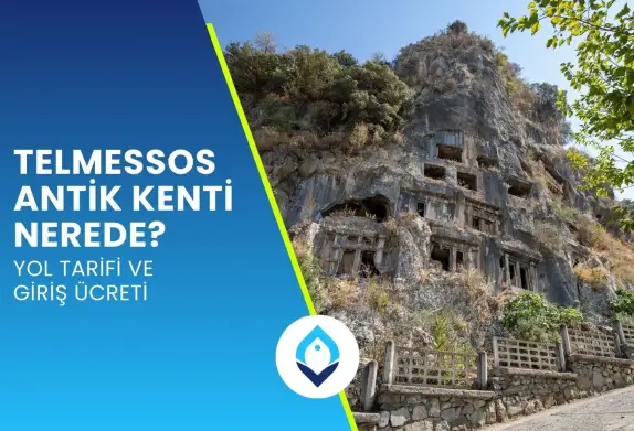 Telmessos Antik Kenti Nerede? Yol Tarifi ve Giriş Ücreti