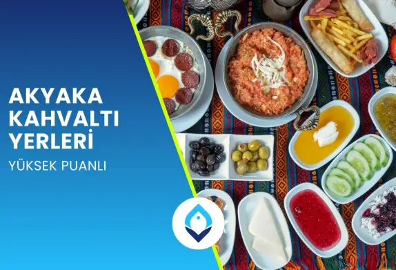 Akyaka Kahvaltı Yerleri (Yüksek Puanlı)