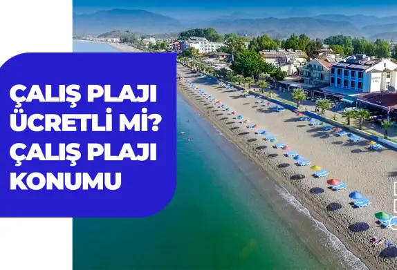 Çalış Plajı Yol Tarifi & Yorumlar ve Giriş Ücreti