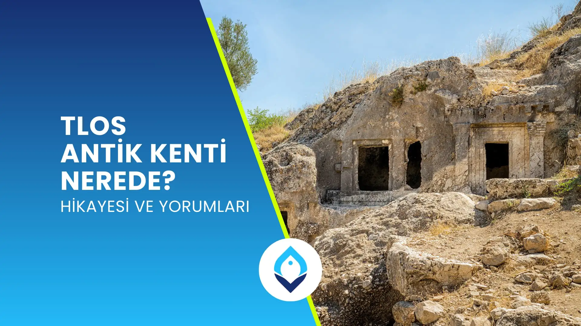 Tlos Antik Kenti Nerede? Hikayesi ve Yorumları