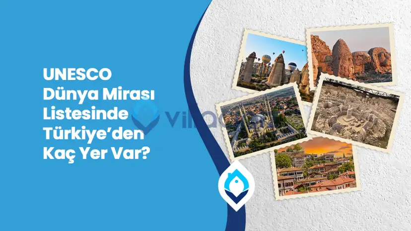 UNESCO Dünya Mirası Listesinde Türkiye’den Kaç Yer Var?