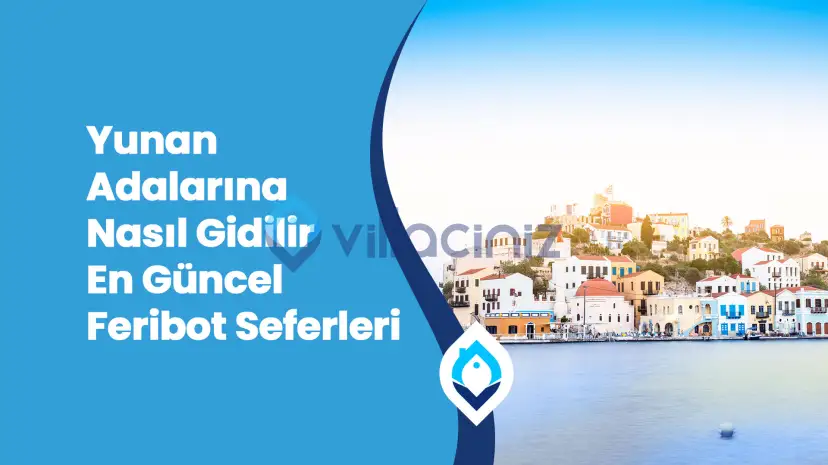 Yunan Adalarına Nasıl Gidilir En Güncel Feribot Seferleri